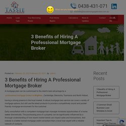 3 Benefits of Hiring A Professional Mortgage Broker