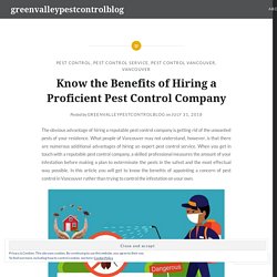 Know the Benefits of Hiring a Proficient Pest Control Company