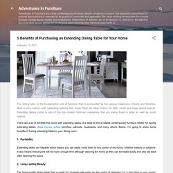 5 Benefits of Purchasing an Extending Dining Table for Your Home