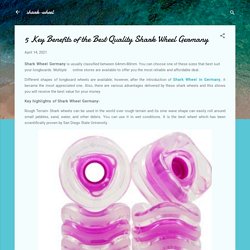 5 Key Benefits of the Best Quality Shark Wheel Germany