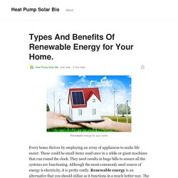 Types And Benefits Of Renewable Energy for Your Home.