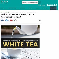 White Tea Benefits Brain, Oral & Reproductive Health