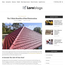 The 3 Main Benefits of Roof Restoration - Lore Blogs