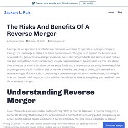 The Risks And Benefits Of A Reverse Merger – Zackary L. Ruiz
