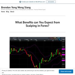 What Benefits can You Expect from Scalping in Forex? – Brendon Yong Weng Siang