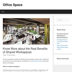 Know More about the Real Benefits of Shared Workspaces