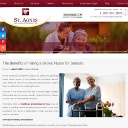 The Benefits of Hiring a Skilled Nurse for Seniors
