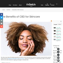 The Benefits of CBD for Skincare - The Wörd