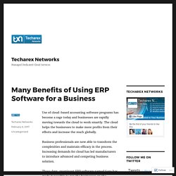 Many Benefits of Using ERP Software for a Business – Techarex Networks