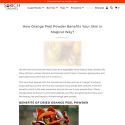 How Orange Peel Powder Benefits Your Skin in Magical Way?