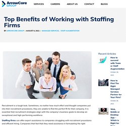Top Benefits of Working with Staffing Firms - ArrowCore Group