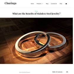 What are the Benefits of Stainless Steel Jewelry? - Churinga