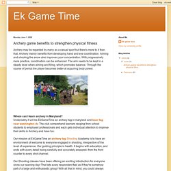 Ek Game Time: Archery game benefits to strengthen physical fitness