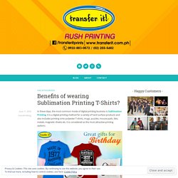 Benefits of wearing Sublimation Printing T-Shirts?
