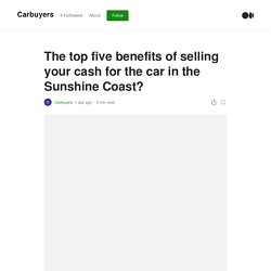 The top five benefits of selling your cash for the car in the Sunshine Coast?