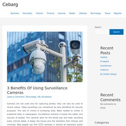 3 Benefits Of Using Surveillance Cameras