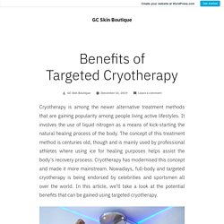 Benefits of Targeted Cryotherapy
