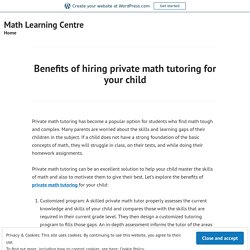 Benefits of hiring private math tutoring for your child – Math Learning Centre