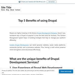 Top 5 Benefits of using Drupal