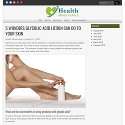 5 Benefits of Using Glycolic Acid Lotion
