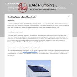 Benefits of Using a Solar Water Heater