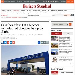 GST benefits: Tata Motors vehicles get cheaper by up to 8.2%