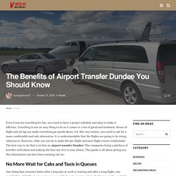 The Benefits of Airport Transfer Dundee You Should Know - VirtualLifeStory