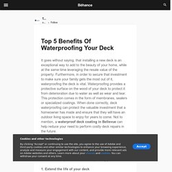 Top 5 Benefits Of Waterproofing Your Deck on Behance