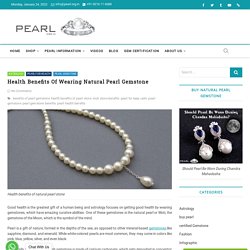 Health Benefits Of Wearing Natural Pearl Gemstone