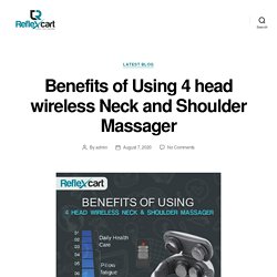 Benefits of Using 4 head wireless Neck and Shoulder Massager – ReflexCart