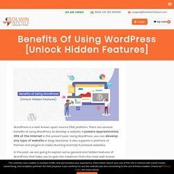 Top-Notch Benefits Of Using WordPress [Unlock Hidden Features]