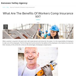 What Are The Benefits Of Workers Comp Insurance NY? - Genesee Valley Agency
