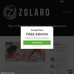 Top 10 Benefits of the Zolaro Acupuncture Pen