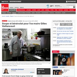 Soupe et bénévolat pour l'ex-maire Gilles Vaillancourt