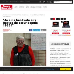 “Je suis bénévole aux Restos du cœur depuis 1985 !” - France Dimanche