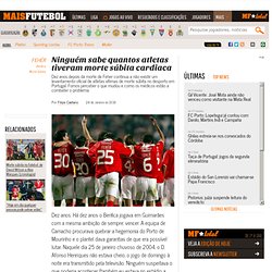 Fehér - Benfica - Ninguém sabe quantos atletas tiveram morte súbita cardiaca