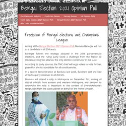 Prediction of Bengal elections and Champions League