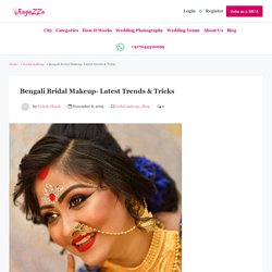 Bengali Bridal Makeup- Latest Trends & Tricks
