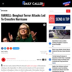 FARRELL: Benghazi Terror Attacks Led To Crossfire Hurricane