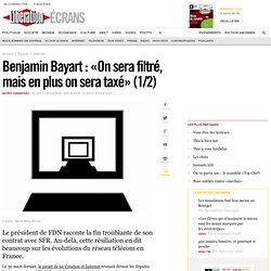 Benjamin Bayart : « On sera filtré, mais en plus on sera taxé »