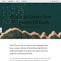 Benjamin Grant’s New Perspective Of Earth