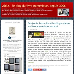 Benjamin Lacombe et les Super-héros en livre numérique enrichi - Aldus - le blog du livre numérique, depuis 2006