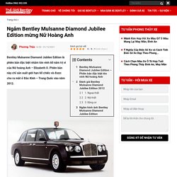 Ngắm Bentley Mulsanne Diamond Jubilee Edition mừng Nữ Hoàng Anh - Thế Giới Bentley