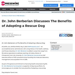 Dr. John Berberian Discusses The Benefits of Adopting a Rescue Dog - EIN Presswire