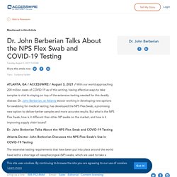 Dr. John Berberian Talks About the NPS Flex Swab and COVID-19 Testing