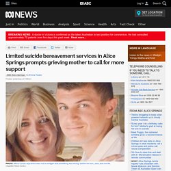Limited suicide bereavement services in Alice Springs prompts grieving mother to call for more support