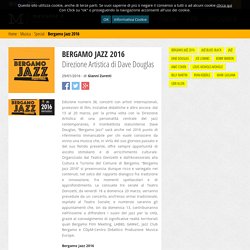 Bergamo Jazz 2016 - Direzione Artistica di Dave Douglas