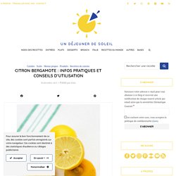 Citron bergamote : infos pratiques et conseils d'utilisation