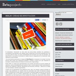 BERLIN: CIUDAD DE INNOVACION « Beta Projects