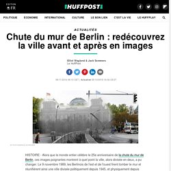 Chute du mur de Berlin : redécouvrez la ville avant et après en images
